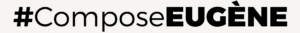 #ComposeEUGÈNE